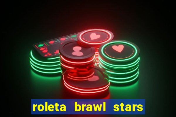 roleta brawl stars 2024 85 brawlers